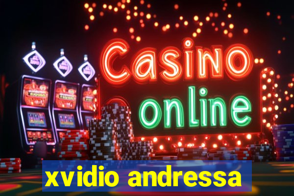 xvidio andressa